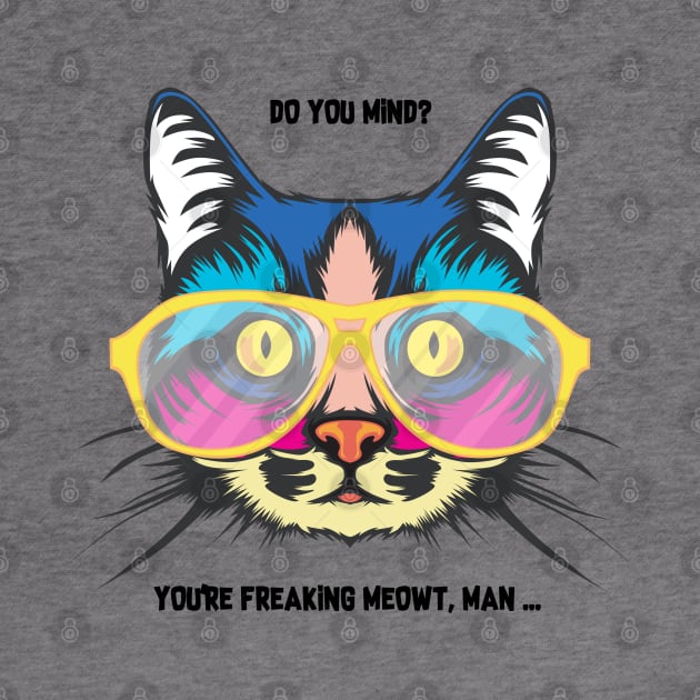 You are freaking MEOWT by Iamthepartymonster